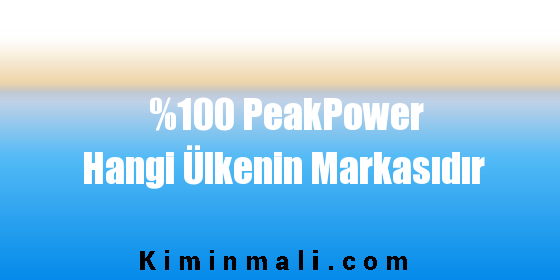 %100 PeakPower Hangi Ülkenin Markasıdır