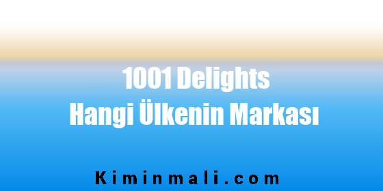 1001 Delights Hangi Ülkenin Markası