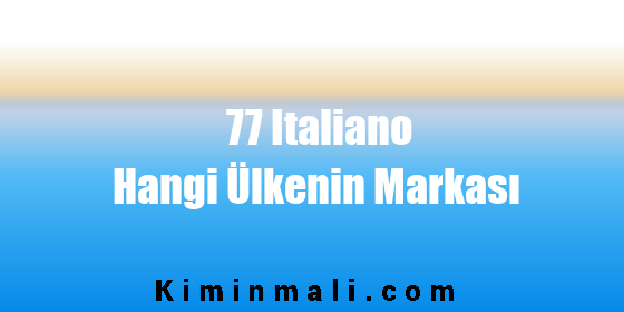 77 Italiano Hangi Ülkenin Markası