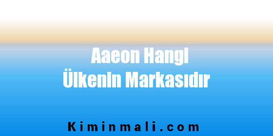 Aaeon Hangi Ülkenin Markasıdır