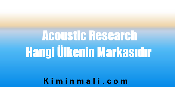 Acoustic Research Hangi Ülkenin Markasıdır