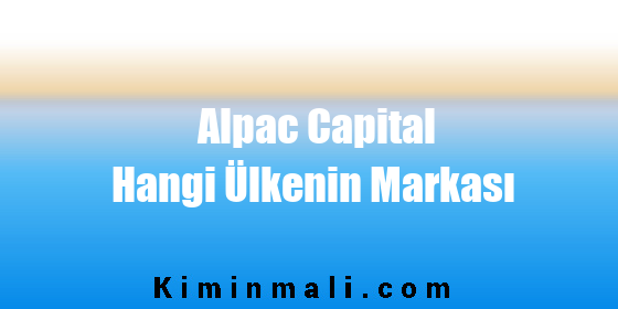 Alpac Capital Hangi Ülkenin Markası