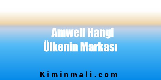 Amwell Hangi Ülkenin Markası
