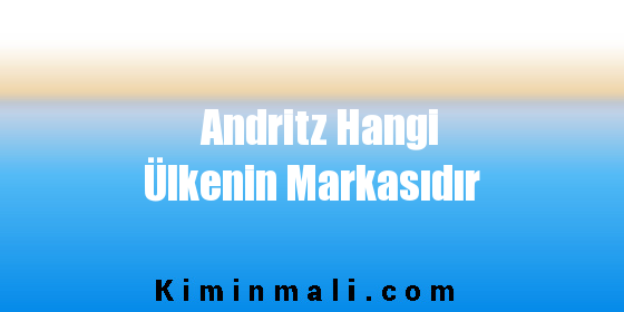 Andritz Hangi Ülkenin Markasıdır