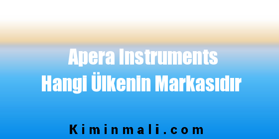 Apera Instruments Hangi Ülkenin Markasıdır