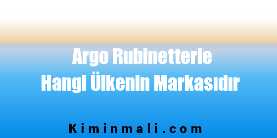 Argo Rubinetterie Hangi Ülkenin Markasıdır