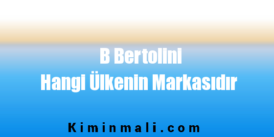 B Bertolini Hangi Ülkenin Markasıdır