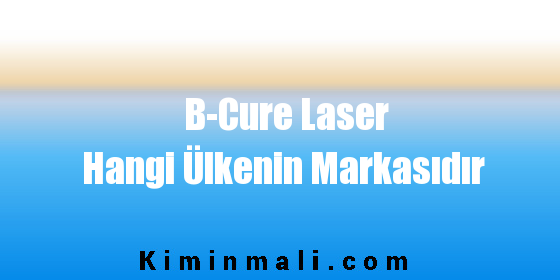 B-Cure Laser Hangi Ülkenin Markasıdır