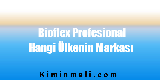 Bioflex Profesional Hangi Ülkenin Markası