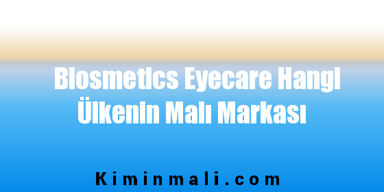 Biosmetics Eyecare Hangi Ülkenin Malı Markası