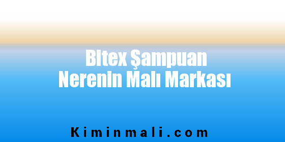Bitex Şampuan Nerenin Malı Markası