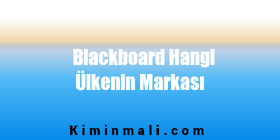 Blackboard Hangi Ülkenin Markası