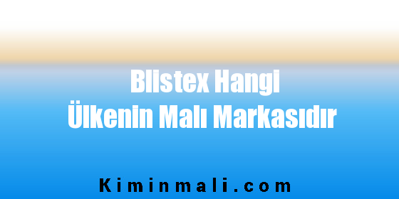 Blistex Hangi Ülkenin Malı Markasıdır