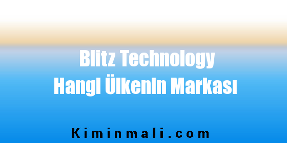 Blitz Technology Hangi Ülkenin Markası