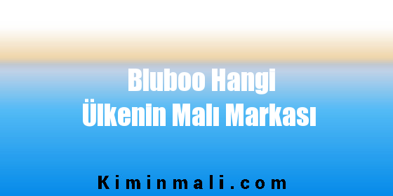 Bluboo Hangi Ülkenin Malı Markası