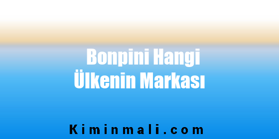 Bonpini Hangi Ülkenin Markası