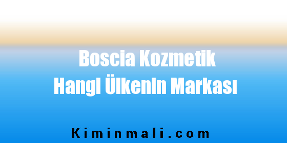 Boscia Kozmetik Hangi Ülkenin Markası