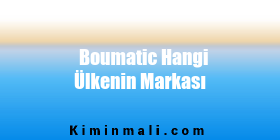 Boumatic Hangi Ülkenin Markası