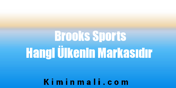 Brooks Sports Hangi Ülkenin Markasıdır
