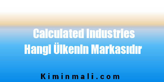 Calculated Industries Hangi Ülkenin Markasıdır