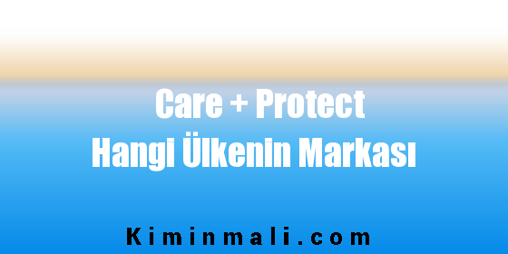 Care + Protect Hangi Ülkenin Markası