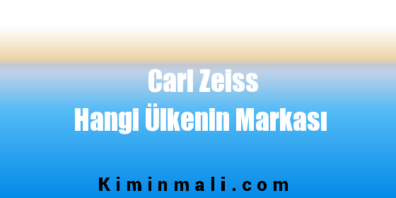 Carl Zeiss Hangi Ülkenin Markası