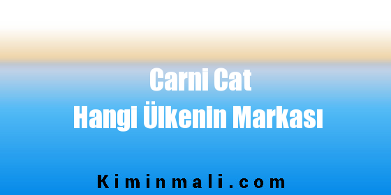 Carni Cat Hangi Ülkenin Markası