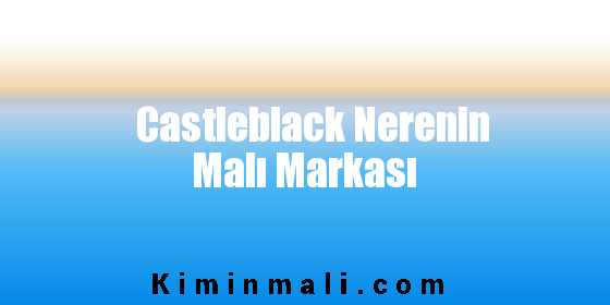 Castleblack Nerenin Malı Markası