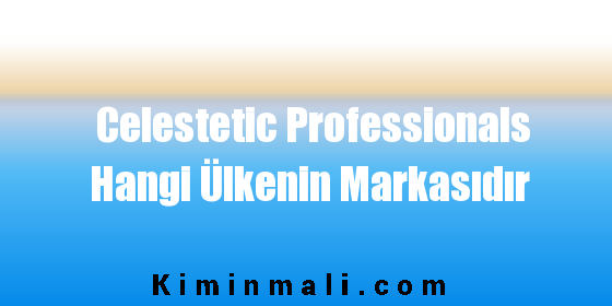 Celestetic Professionals Hangi Ülkenin Markasıdır