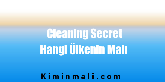 Cleaning Secret Hangi Ülkenin Malı