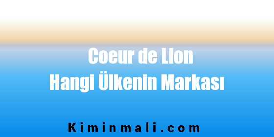 Coeur de Lion Hangi Ülkenin Markası