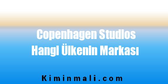 Copenhagen Studios Hangi Ülkenin Markası