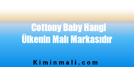 Cottony Baby Hangi Ülkenin Malı Markasıdır