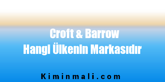 Croft & Barrow Hangi Ülkenin Markasıdır