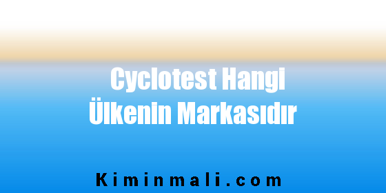 Cyclotest Hangi Ülkenin Markasıdır