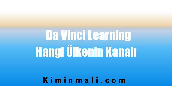Da Vinci Learning Hangi Ülkenin Kanalı