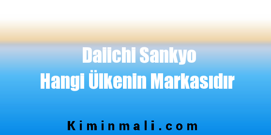 Daiichi Sankyo Hangi Ülkenin Markasıdır