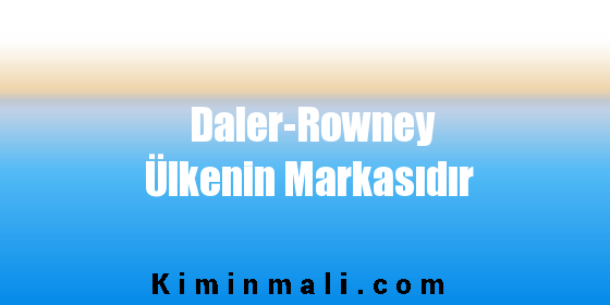 Daler-Rowney Ülkenin Markasıdır
