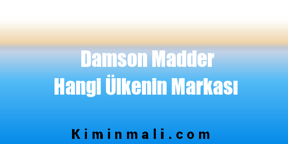 Damson Madder Hangi Ülkenin Markası