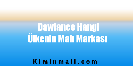 Dawlance Hangi Ülkenin Malı Markası