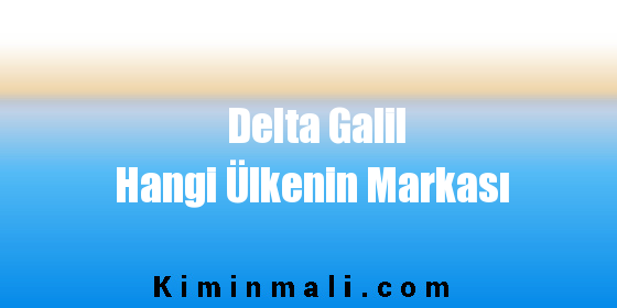 Delta Galil Hangi Ülkenin Markası