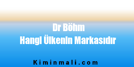 Dr Böhm Hangi Ülkenin Markasıdır