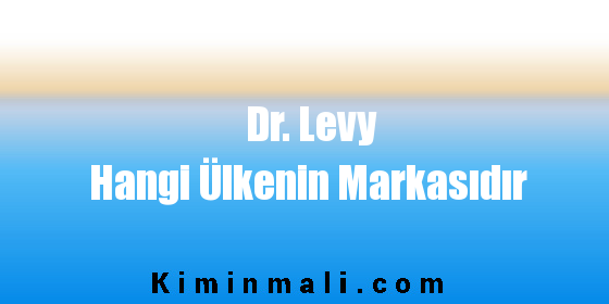 Dr. Levy Hangi Ülkenin Markasıdır