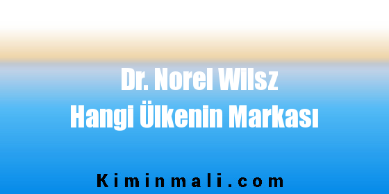 Dr. Norel Wilsz Hangi Ülkenin Markası