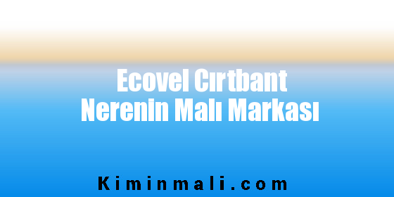 Ecovel Cırtbant Nerenin Malı Markası
