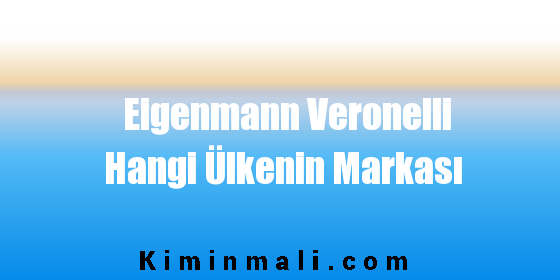 Eigenmann Veronelli Hangi Ülkenin Markası
