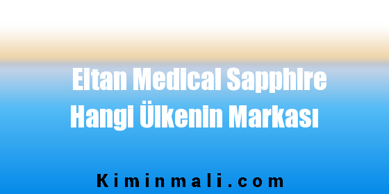 Eitan Medical Sapphire Hangi Ülkenin Markası