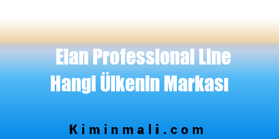 Elan Professional Line Hangi Ülkenin Markası