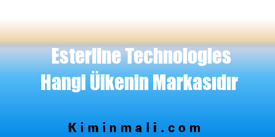 Esterline Technologies Hangi Ülkenin Markasıdır