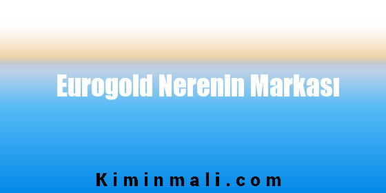 Eurogold Nerenin Markası